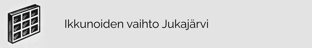 Ikkunoiden vaihto Jukajärvi